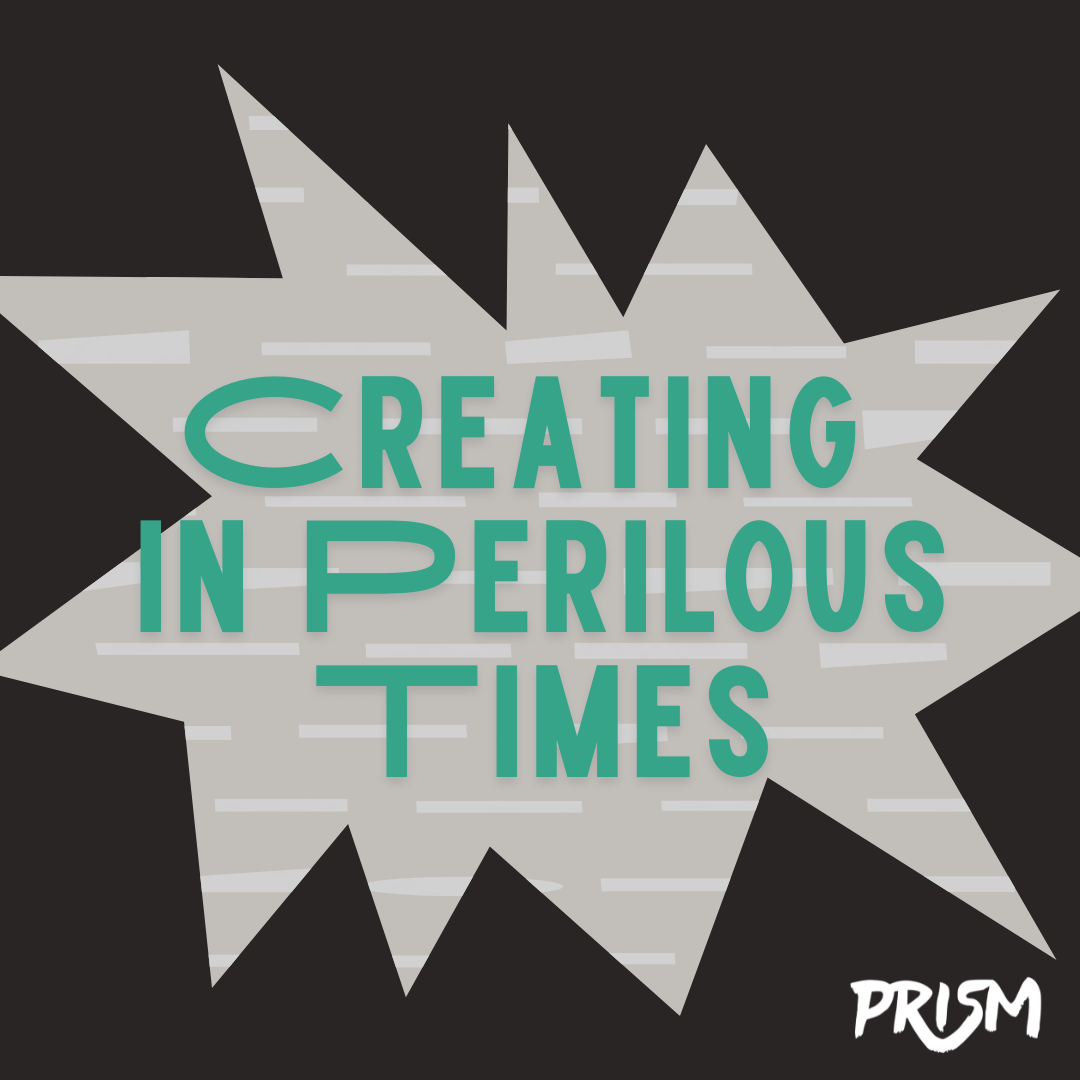 Creating in Perilous Times: What Would You Carry?