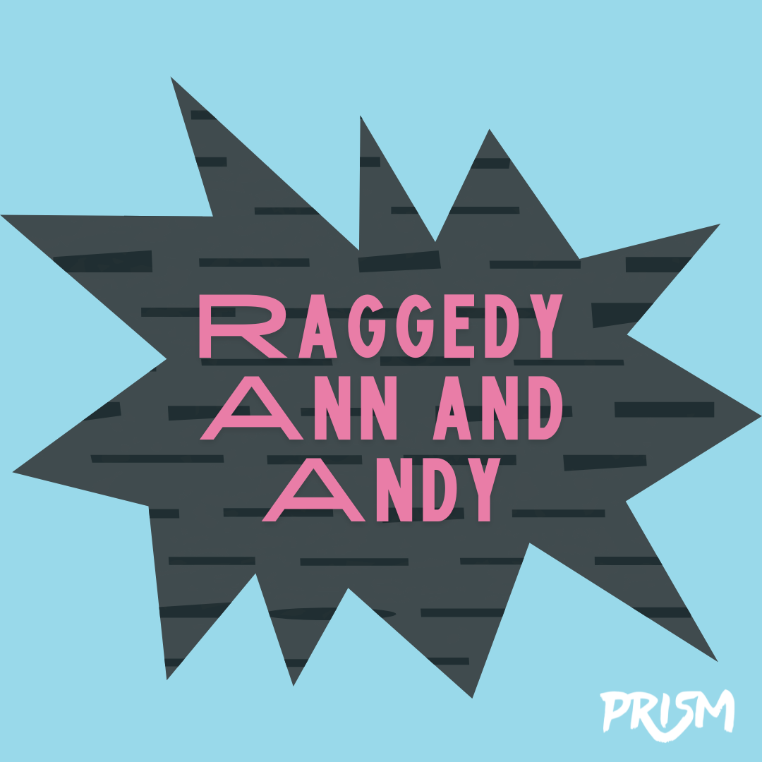 A Very Abbreviated History of Raggedy Ann and Andy